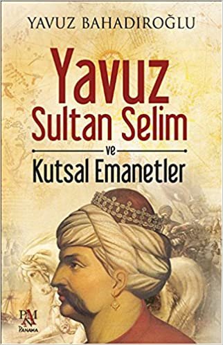 Yavuz Sultan Selim ve Kutsal Emanetler indir
