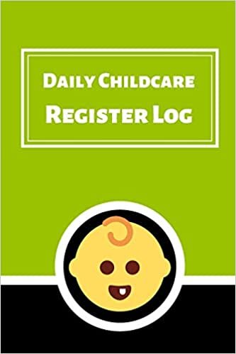 Daily Childcare Register Log: Ideal Sign In And Out Register Log Book For Childminders Daycares, Babysitters Nannies And Preschool (Childcare Attendance Logbook)