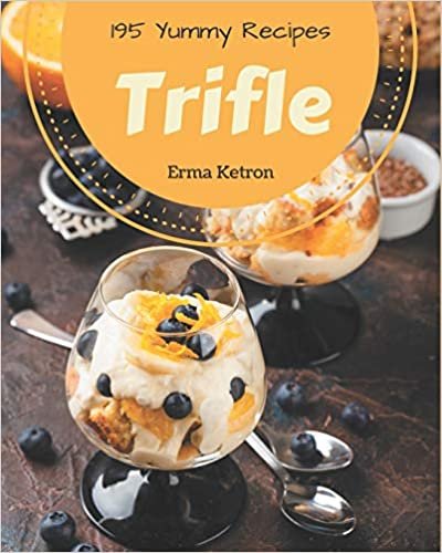 195 Yummy Trifle Recipes: Explore Yummy Trifle Cookbook NOW! indir