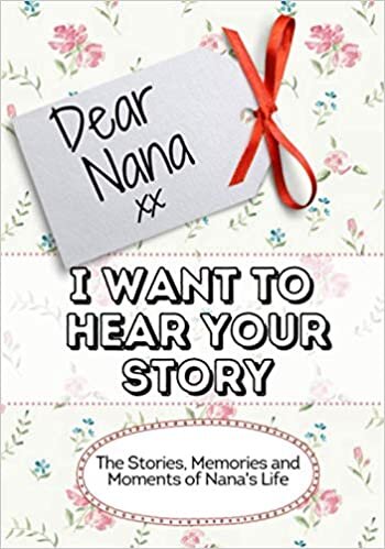 indir Dear Nana. I Want To Hear Your Story: The Stories, Memories and Moments of Nana&#39;s Life | Memory Journal 7 x 10 (Forever Memories - I Want To Hear Your Story)