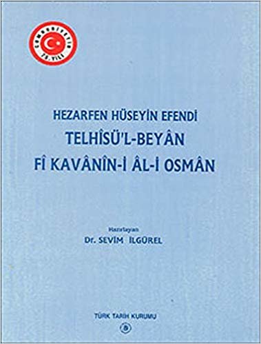 Telhisü’l - Beyan Fi Kavanin-i Al-i Osman: Hezarfen Hüseyin Efendi