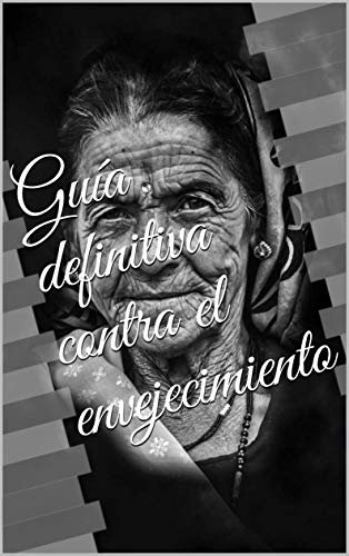 ダウンロード  Guía definitiva contra el envejecimiento (Spanish Edition) 本
