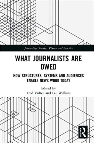 اقرأ What Journalists Are Owed: How Structures, Systems and Audiences Enable News Work Today الكتاب الاليكتروني 