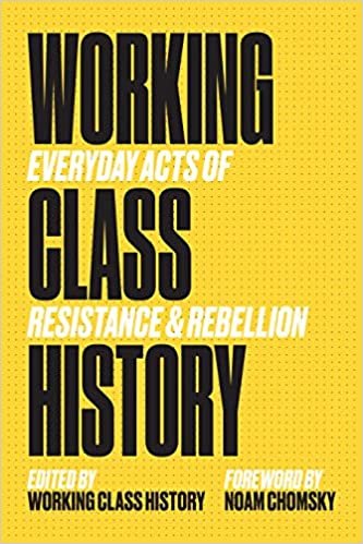 ダウンロード  Working Class History: Everyday Acts of Resistance & Rebellion 本