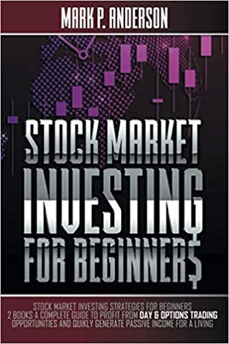 STOCK MARKET INVESTING FOR BEGINNERS: Stock Market Investing Strategies for Beginners: 2 Books a Complete Guide to Profit from Day & Options Trading Opportunities and Quikly Generate Passive Income for a Living (TRADING FOR BEGINNERS)