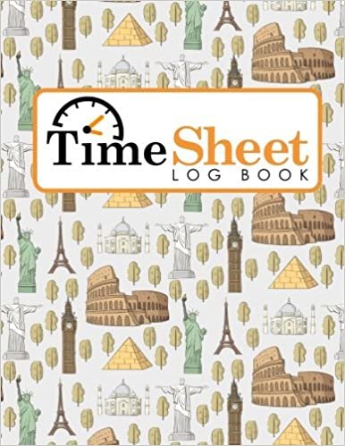 Time Sheet Log Book: Daily Work Log Sheet, Time Tracker Timesheet, Time Log Book, Work Hours Ledger, Cute World Landmarks Cover: Volume 8 indir