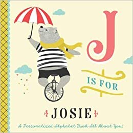 indir J is for Josie: A Personalized Alphabet Book All About You! (Personalized Children&#39;s Book)
