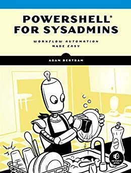 ダウンロード  PowerShell for Sysadmins: Workflow Automation Made Easy (English Edition) 本