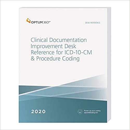 Clinical Documentation Improvement Desk Reference for ICD-10-CM and Procedure Coding