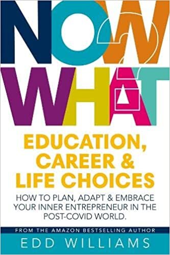 تحميل Now What?: Education, Career and Life choices: How to plan, adapt and embrace your inner entrepreneur in the post-covid world.