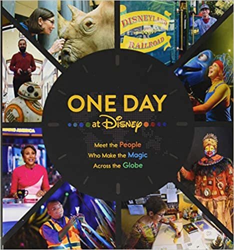One Day at Disney: Meet the People Who Make the Magic Across the Globe (Disney Editions Deluxe)