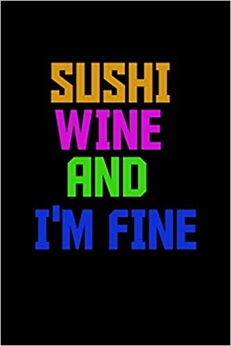 indir Sushi wine and I&#39;m fine: Notebook | Journal | Diary | 110 Lined pages