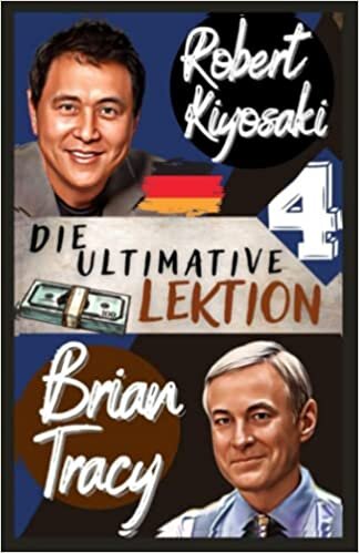 تحميل Robert Kiyosaki, Brian Tracy: Die ultimative Lektion: Teil 4 der &quot;Kiyosaki-Serie&quot;.