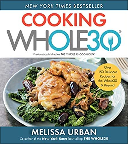 ダウンロード  Cooking Whole30: Over 150 Delicious Recipes for the Whole30 & Beyond 本