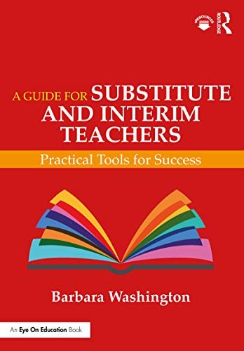A Guide for Substitute and Interim Teachers: Practical Tools for Success (English Edition)