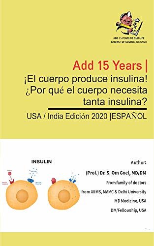 Body makes Insulin! Why body needs Insulin so badly?- (Spanish) (Spanish Edition)