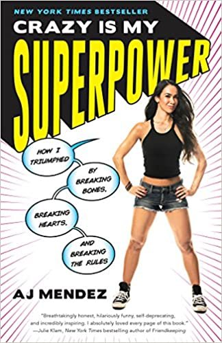 ダウンロード  Crazy Is My Superpower: How I Triumphed by Breaking Bones, Breaking Hearts, and Breaking the Rules 本