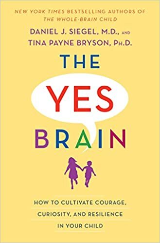 تحميل Yes Brain: How to Cultivate Resilience, Encourage Curiosity, and Inspire Passion and Purpose in Your Child&#39;s Life