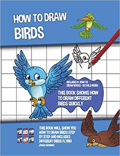 How to Draw Birds (This Book Shows How to Draw Different Birds Quickly)