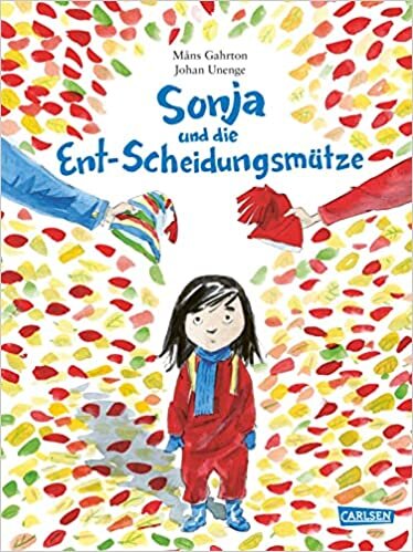 تحميل Sonja und die Ent-Scheidungsmütze: Ein berührendes Bilderbuch zur schwierigen Lebenssituation während einer Trennung der Eltern - für alle Kinder ab 4 Jahren