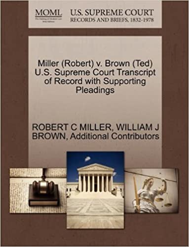 Miller (Robert) v. Brown (Ted) U.S. Supreme Court Transcript of Record with Supporting Pleadings indir