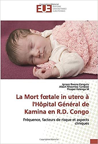 indir La Mort fœtale in utero à l&#39;Hôpital Général de Kamina en R.D. Congo: Fréquence, facteurs de risque et aspects cliniques