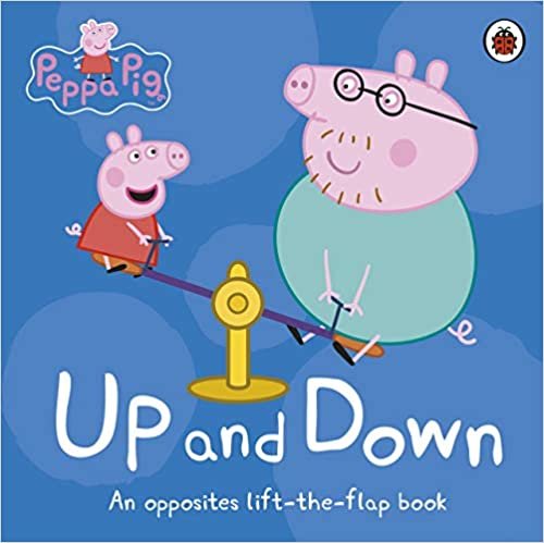 Peppa Pig: Up and Down : An Opposites Lift-the-Flap Book indir