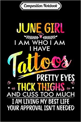 indir Composition Notebook: June Girl I Am Who I Am I Have Tattoos Pretty Eyes Journal/Notebook Blank Lined Ruled 6x9 100 Pages