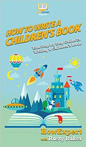 تحميل How To Write a Children&#39;s Book: Your Step By Step Guide To Writing a Children&#39;s Book