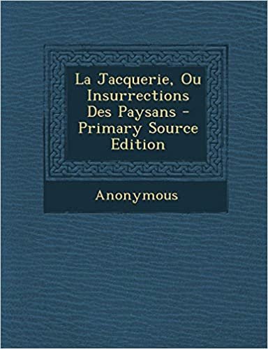 تحميل La Jacquerie, Ou Insurrections Des Paysans - Primary Source Edition