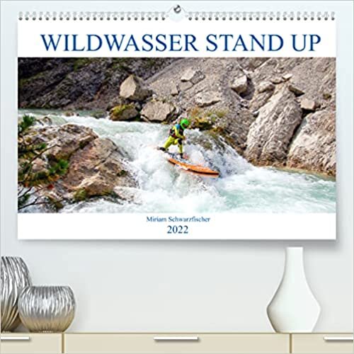 ダウンロード  Wildwasser Stand up (Premium, hochwertiger DIN A2 Wandkalender 2022, Kunstdruck in Hochglanz): Stand up Paddle auf dem Wildwasser (Monatskalender, 14 Seiten ) 本