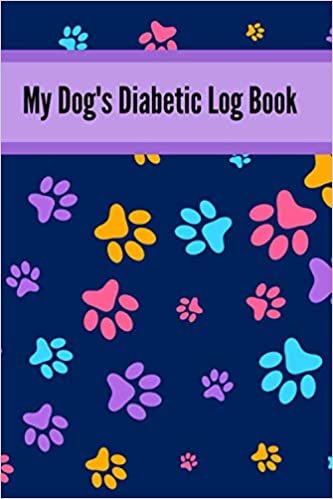 ダウンロード  My Dog's Diabetic Log Book: A Funny Blood Sugar Log Book | Glucose Tracker | Diabetes Journal For Men & Women, Diabetic Food Journal | Blood Glucose LogBook | Organizer For 1 Year | personalized interior | Diabetic Notebook, Organize Glucose Readings 本