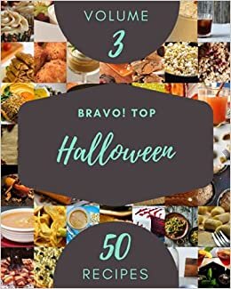 Bravo! Top 50 Halloween Recipes Volume 3: An Inspiring Halloween Cookbook for You indir