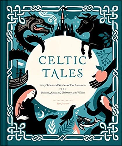 ダウンロード  Celtic Tales: Fairy Tales and Stories of Enchantment from Ireland, Scotland, Brittany, and Wales (Irish Books, Mythology Books, Adult Fairy Tales, Celtic Gifts) 本