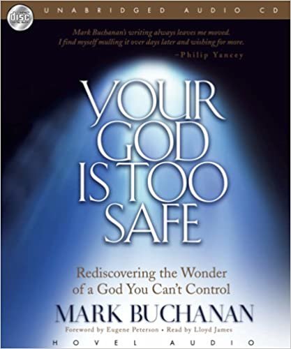 Your God Is Too Safe: Rediscovering the Wonder of a God You Can't Control ダウンロード