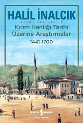 Kırım Hanlığı Tarihi Üzerine Araştırmalar 1441-1700: Seçme Eserleri - XI indir