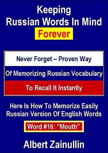 ダウンロード  Keeping Russian Words In Mind Forever: Never Forget – Proven Way Of Memorizing Russian Vocabulary To Recall It Instantly (Word #16: Mouth) (English Edition) 本