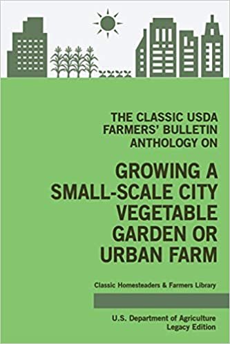 The Classic USDA Farmers' Bulletin Anthology on Growing a Small-Scale City Vegetable Garden or Urban Farm (Legacy Edition): Original Tips and ... Classic Homesteaders and Farmers Library) indir