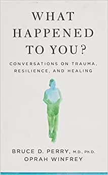 تحميل كتاب What Happend to You ؟: Conversations on Trauma, Resilience, and Healing