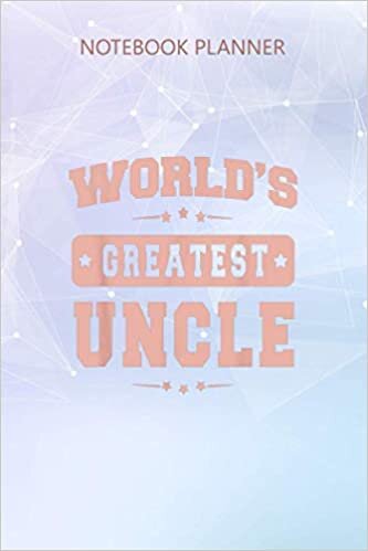 Notebook Planner World s Greatest Uncle Father s Day Gift Grandpa Men: Homeschool, Stylish Paperback, 6x9 inch, Journal, Journal, Business, Hour, Over 100 Pages indir