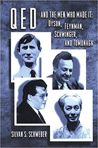 indir QED and the Men Who Made It: Dyson, Feynman, Schwinger, and Tomonaga (Princeton Series in Physics)