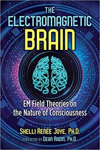 indir The Electromagnetic Brain: EM Field Theories on the Nature of Consciousness