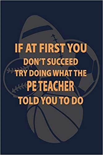 indir If at first you don&#39;t succeed try doing what the PE Teacher told you to do: P.E. Teacher Gift for Funny PE Teacher Appreciation Gift