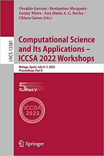تحميل Computational Science and Its Applications – ICCSA 2022 Workshops: Computational Science and Its Applications – ICCSA 2022 Workshops, Malaga, Spain, July 4-7- 2022, Proceedings, Part V