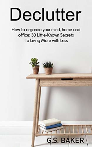 ダウンロード  Declutter: How to organize your mind, home, and office: 30 Little-Known Secrets to Living More with Less (English Edition) 本