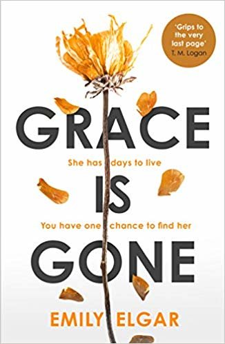 Grace is Gone: The gripping psychological thriller inspired by a shocking real-life story