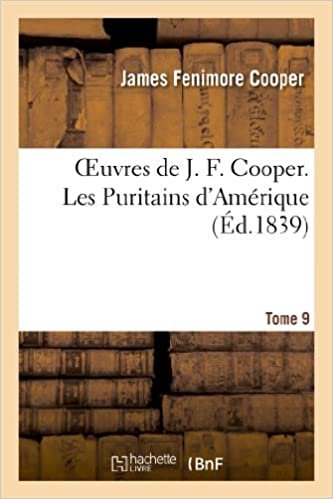 Oeuvres de J. F. Cooper. T. 9 Les Puritains d'Amérique (Litterature)