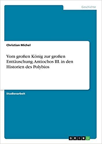 اقرأ Vom grossen Koenig zur grossen Enttauschung. Antiochos III. in den Historien des Polybios الكتاب الاليكتروني 