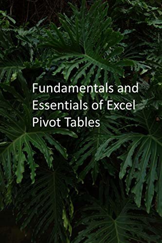 Fundamentals and Essentials of Excel Pivot Tables (English Edition)
