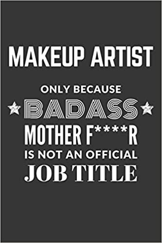 indir Makeup Artist Only Because Badass Mother F****R Is Not An Official Job Title Notebook: Lined Journal, 120 Pages, 6 x 9, Matte Finish